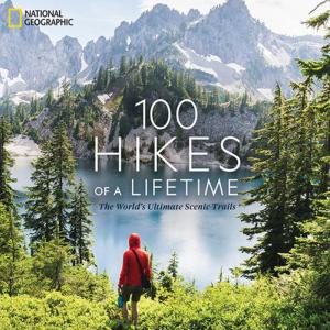 100 Hikes Of A Lifetime